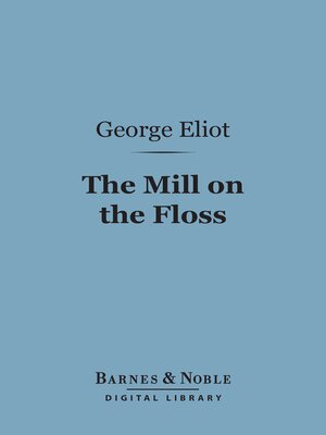 cover image of The Mill on the Floss (Barnes & Noble Digital Library)